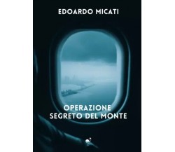 Operazione segreto del Monte di Edoardo Micati, 2023, Gruppo Culturale Letter