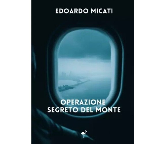 Operazione segreto del Monte di Edoardo Micati, 2023, Gruppo Culturale Letter