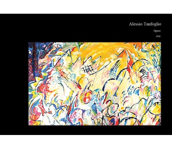 Opere 2018  di Alessio Tanfoglio,  2018,  Youcanprint- ER