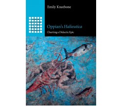 Oppian's Halieutica - Emily Kneebone - Cambridge, 2022