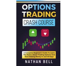 Options Trading Crash Course di Nathan Bell,  2021,  Youcanprint
