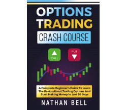 Options Trading Crash Course di Nathan Bell,  2021,  Youcanprint
