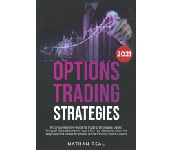 Options Trading Strategies A Comprehensive Guide to Trading Strategies During Ti