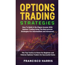 Options trading strategies di Francisco Harris,  2021,  Youcanprint