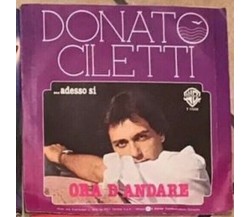 Ora D’Andare VINILE 45 GIRI di Donato Ciletti,  1979,  Warner Bros. Records
