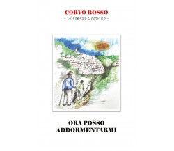 Ora posso addormentarmi	 di Vincenzo Castrillo,  2021,  Youcanprint