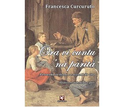 Ora vi cuntu ‘na parità	 di Francesca Curcuruto,  Algra Editore