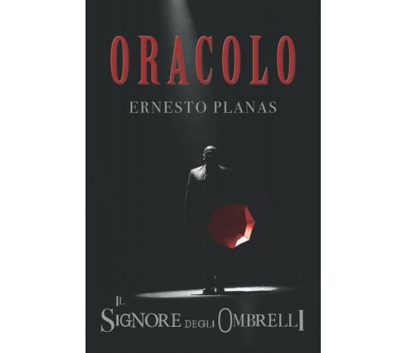 Oracolo Il Signore Degli Ombrelli di Ernesto Planas,  2021,  Indipendently Publi