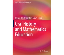Oral History and Mathematics Education - Antonio Vicente Marafioti Garnica- 2020