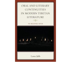 Oral and Literary Continuities in Modern Tibetan Literature - Lama Jabb - 2019