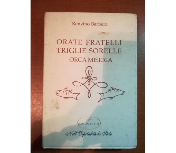 Orate Fratelli triglie sorelle orca miseria - R. Barbera - F.H -1999 - M