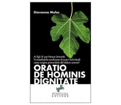 Oratio de Hominis Dignitate	 di Giovanna Mulas,  2017,  Fontana Editore