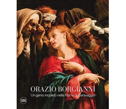 Orazio Borgianni. Un genio inquieto nella Roma di Caravaggio - G. Papi - 2020