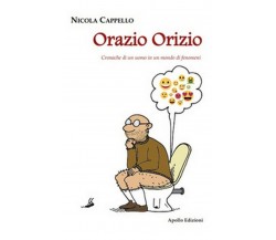 Orazio Orizio. Cronache di un uomo in un mondo di fenomeni