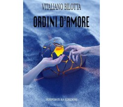 Ordini d’amore di Vitaliano Bilotta,  2022,  Temperatura Edizioni