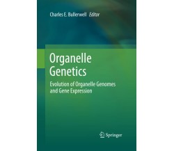 Organelle Genetics - Charles E. Bullerwell - Springer, 2014