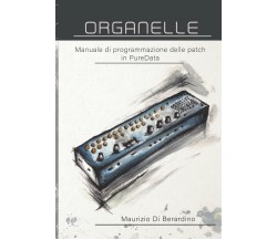 Organelle Manuale di programmazione delle patch in PureData di Maurizio Di Berar