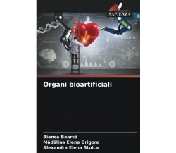 Organi bioartificiali - Bianca Boarca, Madalina Elena Grigore - Sapienza, 2021