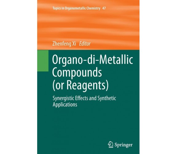 Organo-di-Metallic Compounds (or Reagents) - Zhenfeng Xi - Springer, 2016