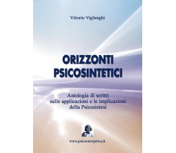 Orizzonti psicosintetici	 di Vittorio Viglienghi,  2016,  Youcanprint