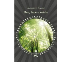 Oro, luce e miele	 di Gabriele Zanini ,  Les Flaneurs