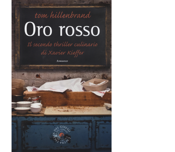 Oro rosso. Il secondo thriller culinario di Xavier Kieffer di Tom Hillenbrand,  