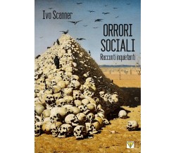 Orrori sociali	 di Ivo Scanner,  2020,  Youcanprint