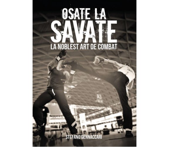 Osate la Savate. La nobles art de combat di Stefano Gennaccari,  2021,  Youcanpr