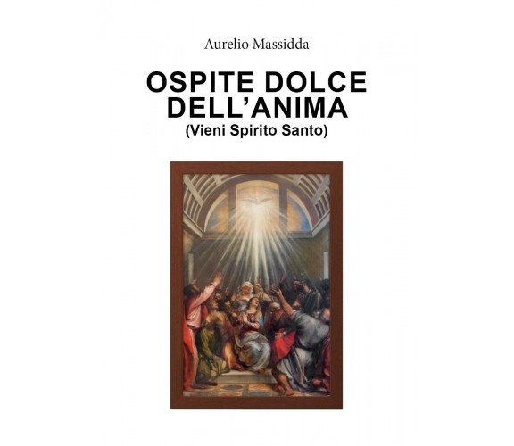 Ospite dolce dell'anima di Aurelio Massidda (Youcanprint 2020)