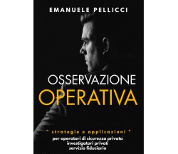 Osservazione operativa di Emanuele Pellicci,  2021,  Youcanprint