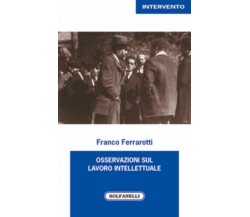  Osservazioni sul lavoro intellettuale di Franco Ferrarotti, 2016, Solfanelli