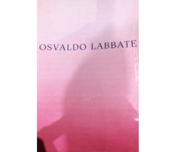 Osvaldo Labbate - Aa.vv. - Trevi Editore Roma - lo