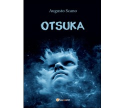 Otsuka	 di Augusto Scano,  2016,  Youcanprint