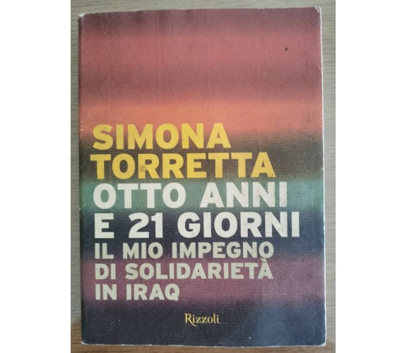Otto anni e 21 giorni - S. Torretta - Rizzoli - 2005 - AR