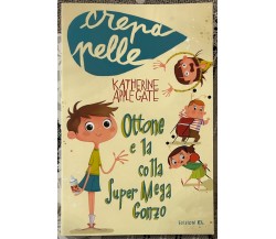 Ottone e la colla Super Mega Gonzo di Katherine Applegate, 2012, Edizioni EL