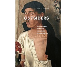 Outsiders. - Alfredo Accatino - Giunti editore, 2017