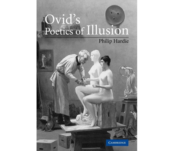 Ovid's Poetics of Illusion - Philip Hardie - Cambridge, 2022