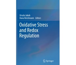 Oxidative Stress and Redox Regulation - Ursula Jakob - Springer, 2014