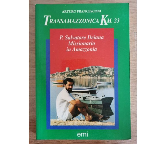 P. Salvatore Deiana missionario in Amazzonia - A. Francesconi- Emi - 1992 - AR