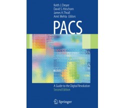 PACS: A Guide to the Digital Revolution - Keith J. Dreyer - Springer, 2010