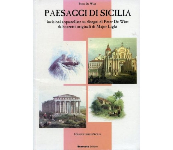 PAESAGGI DI SICILIA.  Peter De Wint / Major Light. I Grandi Libri. Brancato edit