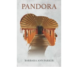  PANDORA di Barbara Ann Parker,  2021,  Indipendently Published