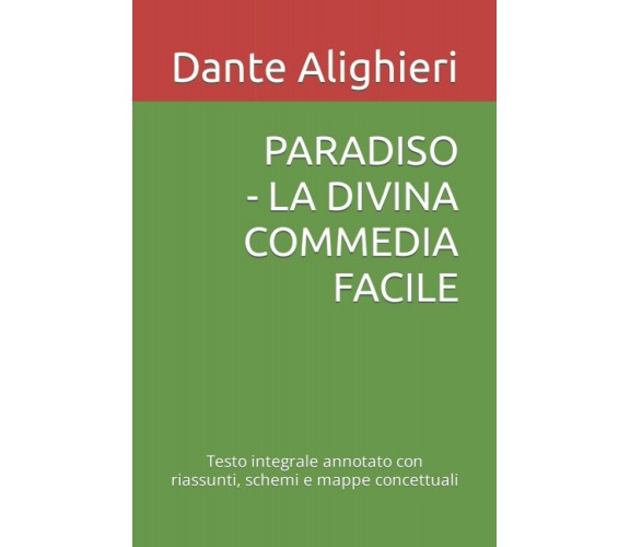 PARADISO - LA DIVINA COMMEDIA FACILE: Testo integrale annotato con riassunti, sc