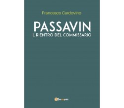 PASSAVIN Il rientro del commissario	 di Francesco Cardovino,  2020,  Youcanprint