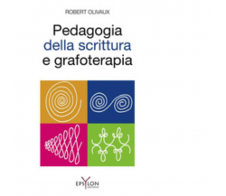 PEDAGOGIA DELLA SCRITTURA E GRAFOTERAPIA di ROBERT OLIVAUX - 2022