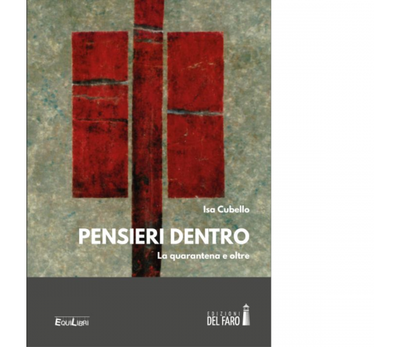 PENSIERI DENTRO. LA QUARANTENA E OLTRE di ISA CUBELLO - Del Faro, 2020