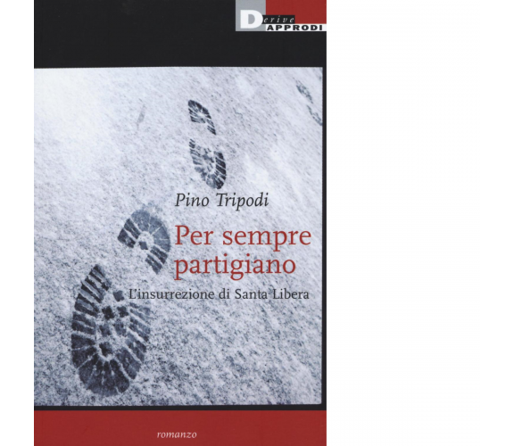 PER SEMPRE PARTIGIANO di PINO TRIPODI - DeriveApprodi editore, 2016