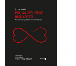 PER UNA RIVOLUZIONE DEGLI AFFETTI di Vasallo Brigitte - Effequ, 2022