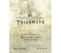 PHILOMATH: The Geometric Unification of Science & Art Through Number di Robert E