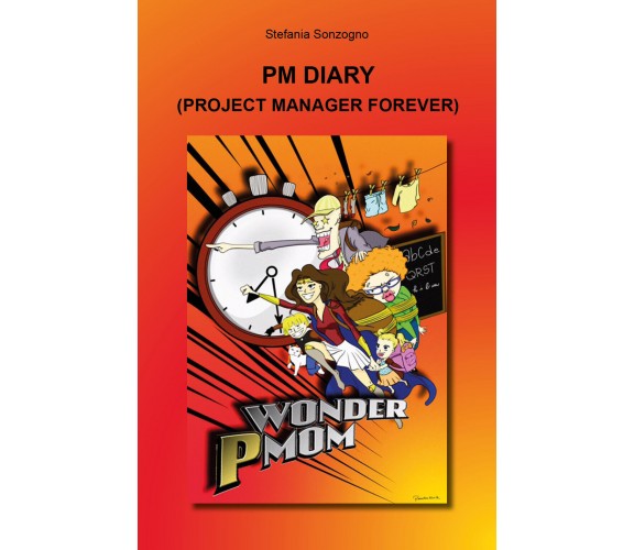 PM Diary. Project Manager Forever di Stefania Sonzogno,  2021,  Youcanprint